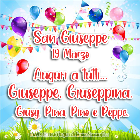 Auguri a tutti... Giuseppe, Giuseppina, Giusy, Pina, Pino e Peppe - San Giuseppe, 19 Marzo - Auguri, Frasi e Immagini di Onomastico