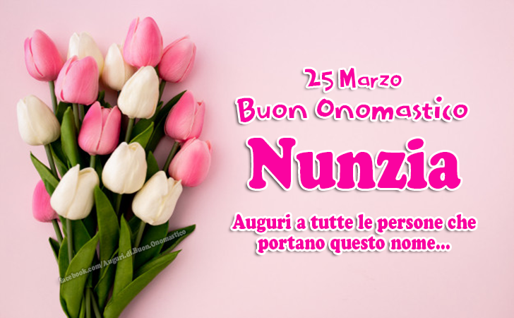 25 Marzo, Onomastico Nunzia - Frasi e Immagini per gli Auguri - Auguri a tutte le persone che portano questo nome... Nunzia