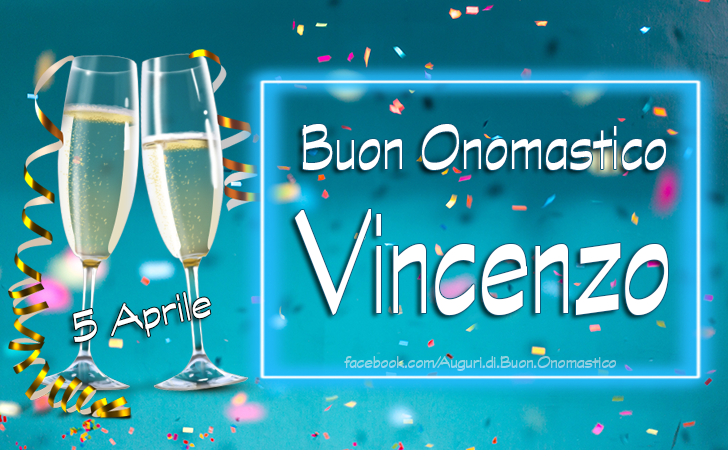 5 Aprile San Vincenzo, frasi e immagini per onomastico Vincenzo  - Tanti Auguri di Buon Onomastico Vincenzo 