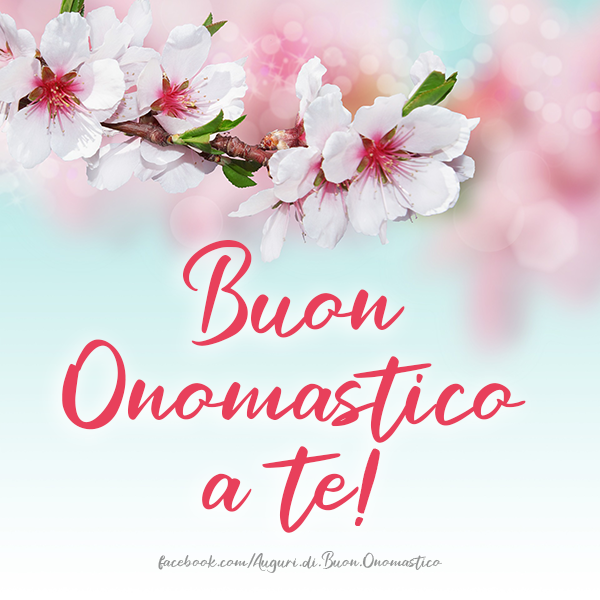 Buon Onomastico a te!