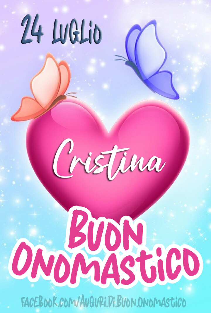 Auguri di Onomastico Cristina, 24 Luglio