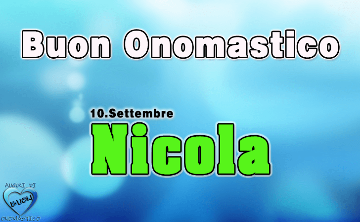 Buon Onomastico Nicola! - Buon Onomastico Nicola!