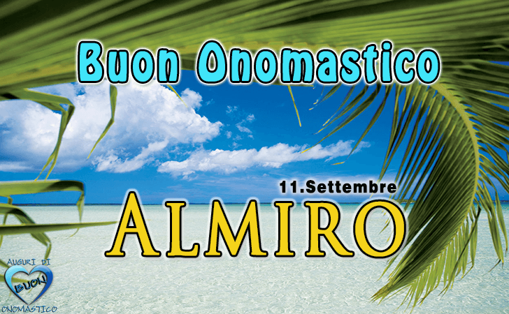 Buon Onomastico Almiro!