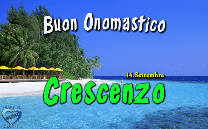 Buon Onomastico Crescenzo!
