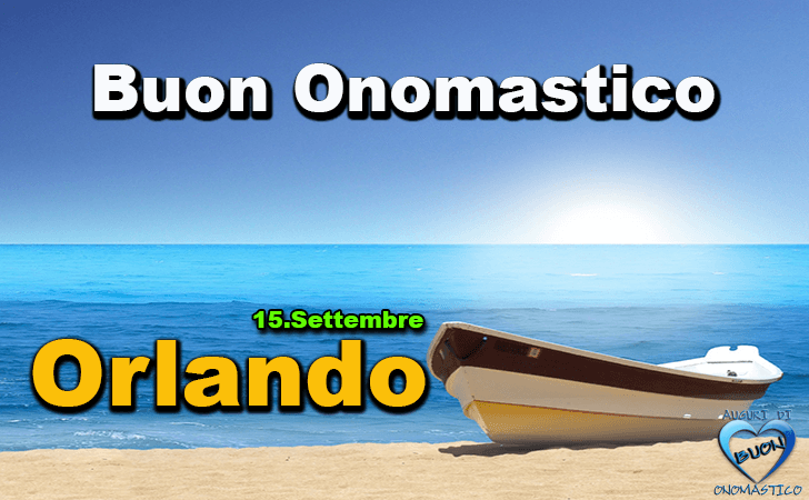 Buon Onomastico Orlando! - Buon Onomastico Orlando!