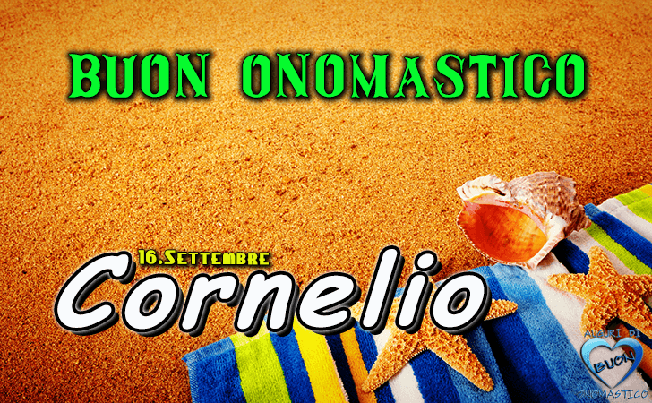 Buon Onomastico Cornelio! - Buon Onomastico Cornelio!