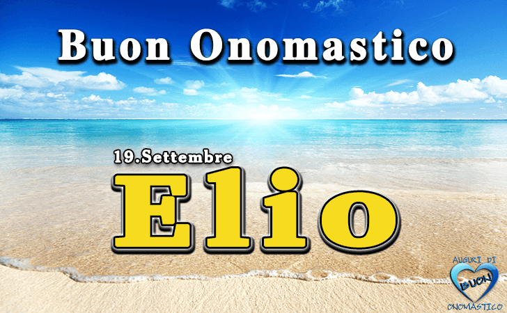 Buon Onomastico Elio! - Buon Onomastico Elio!