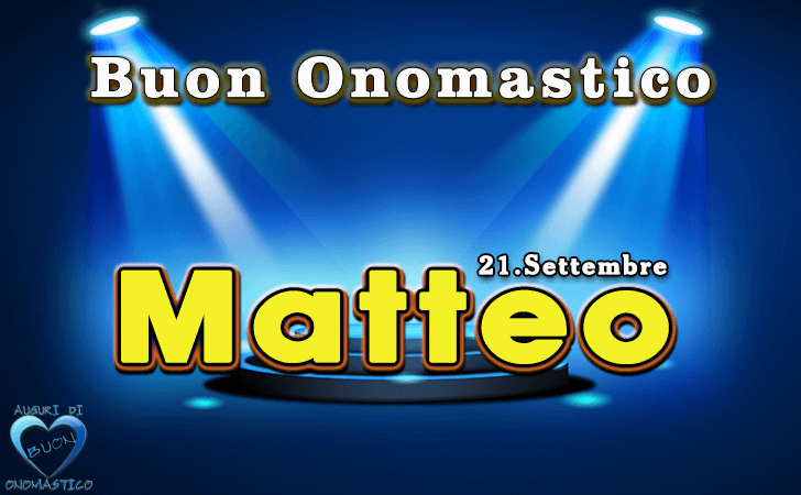 Buon Onomastico Matteo - Onomastico del nome Matteo 21 settembre