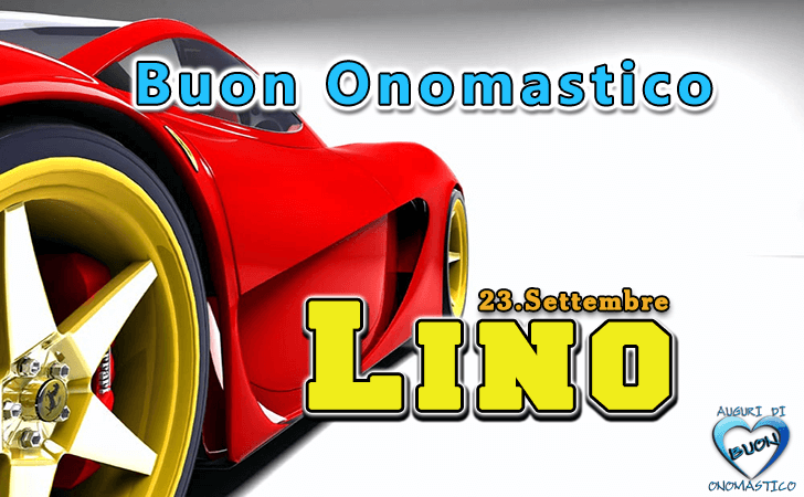 Buon Onomastico Lino! - Buon Onomastico Lino!