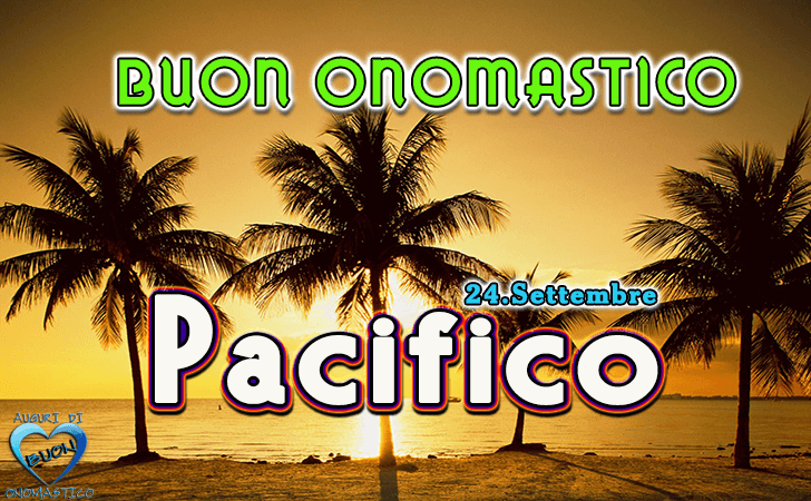 Buon Onomastico Pacifico! - Buon Onomastico Pacifico!