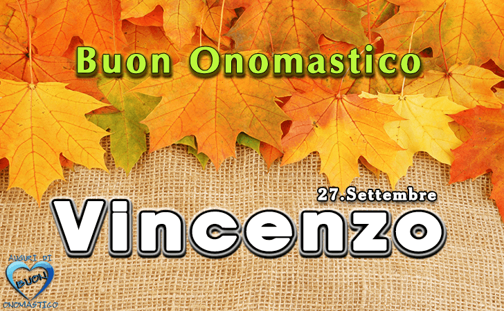Buon Onomastico Vincenzo! - Buon Onomastico Vincenzo!