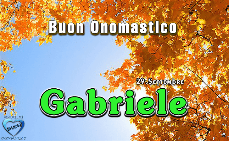 Buon Onomastico Gabriele - Onomastico del nome Gabriele, San Gabriele 29 settembre