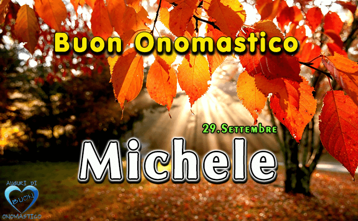 Buon Onomastico Michele - Onomastico del nome Michele, San Michele 29 settembre