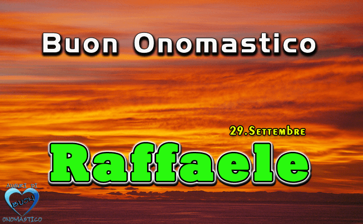 Buon Onomastico Raffaele! - Buon Onomastico Raffaele!