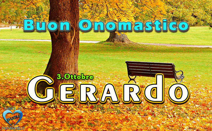 Buon Onomastico Gerardo! - Buon Onomastico Gerardo!