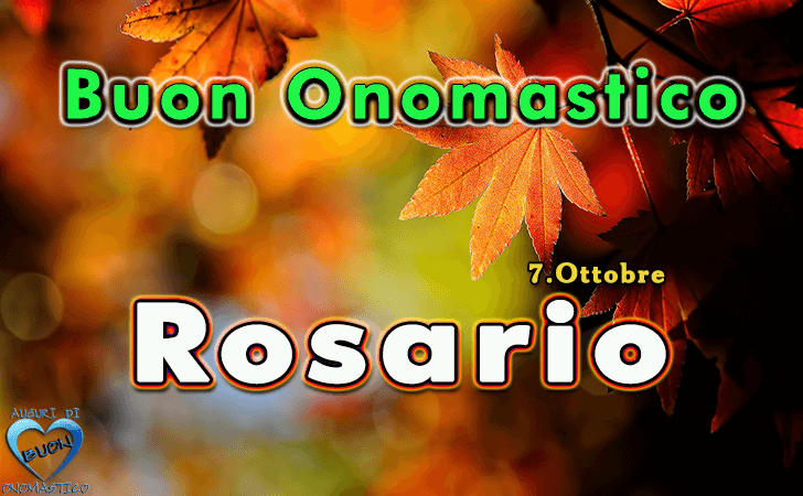 Buon Onomastico Rosario - Onomastico del nome Rosario (7 ottobre)