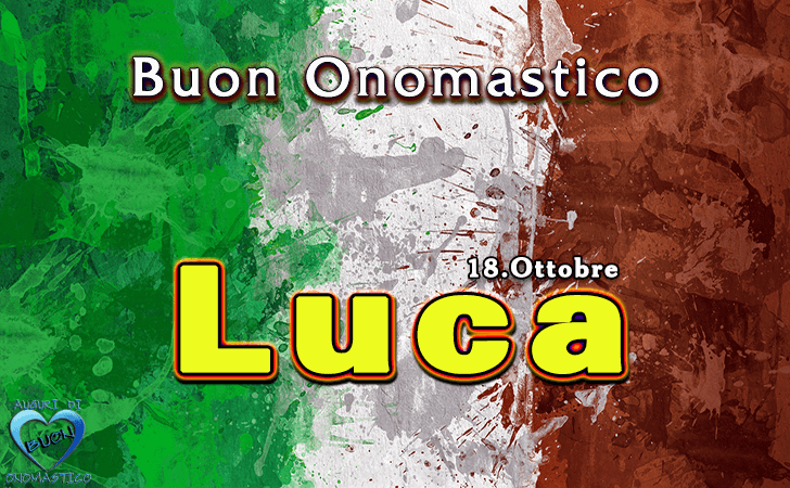 Luca - Onomastico del nome Luca - Buon Onomastico Luca 18 Ottobre