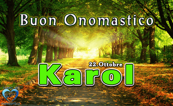 Buon Onomastico Karol! - Buon Onomastico Karol!