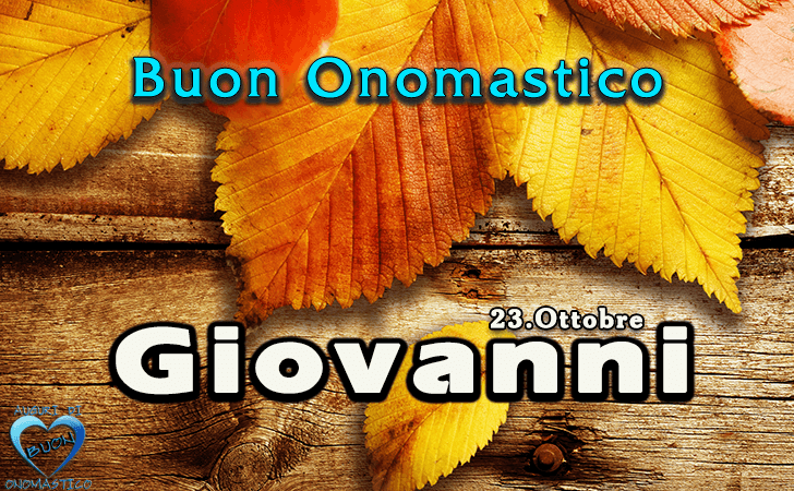 Buon Onomastico Giovanni!