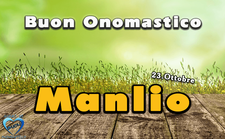 Buon Onomastico Manlio!