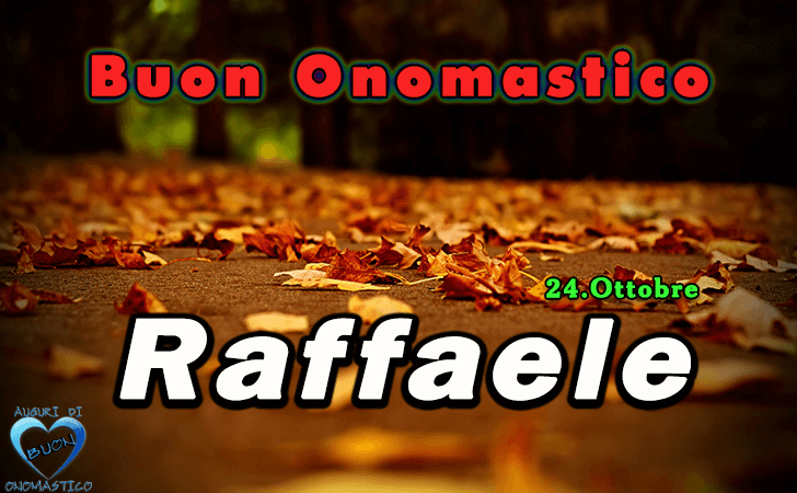 Raffaele - Onomastico del nome Raffaele - Raffaele - Onomastico del nome Raffaele - Buon Onomastico Raffaele - Auguri di Buon Onomastico