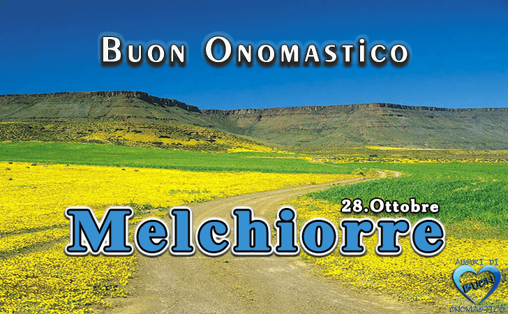 Buon Onomastico Melchiorre!