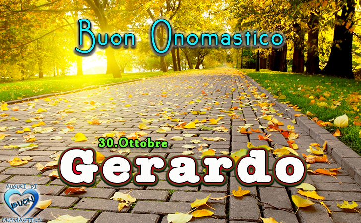 Buon Onomastico Gerardo!