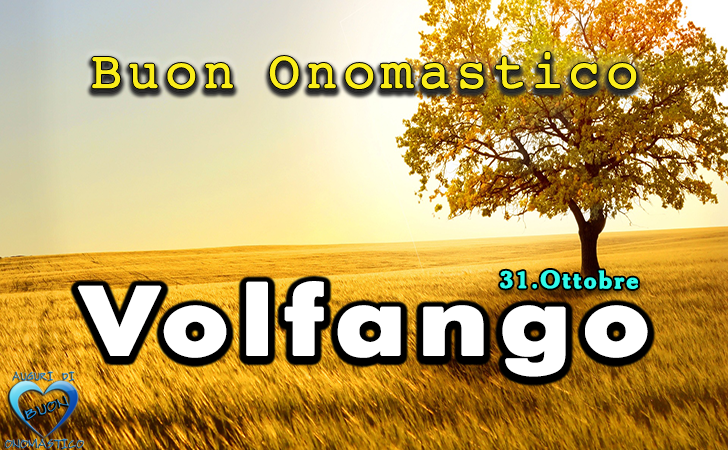 Buon Onomastico Volfango!