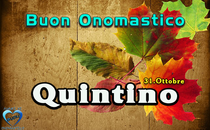 Buon Onomastico Quintino! - Buon Onomastico Quintino!