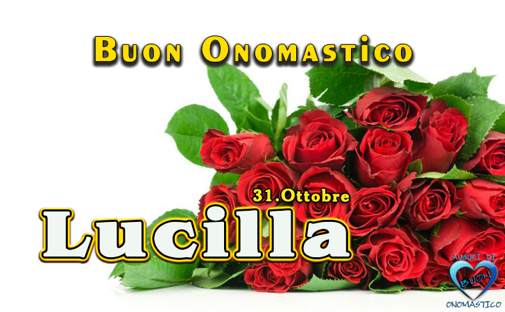 Buon Onomastico Lucilla! - Buon Onomastico Lucilla!