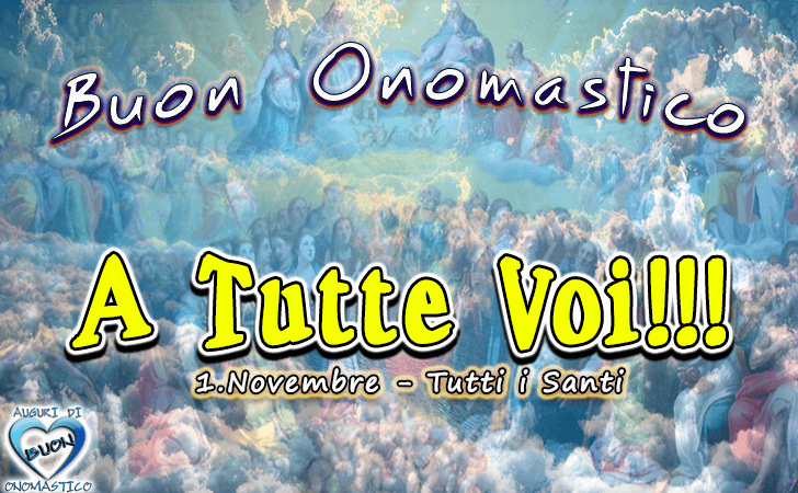 Buon Onomastico A Tutte Voi! - Buon Onomastico A Tutte Voi!