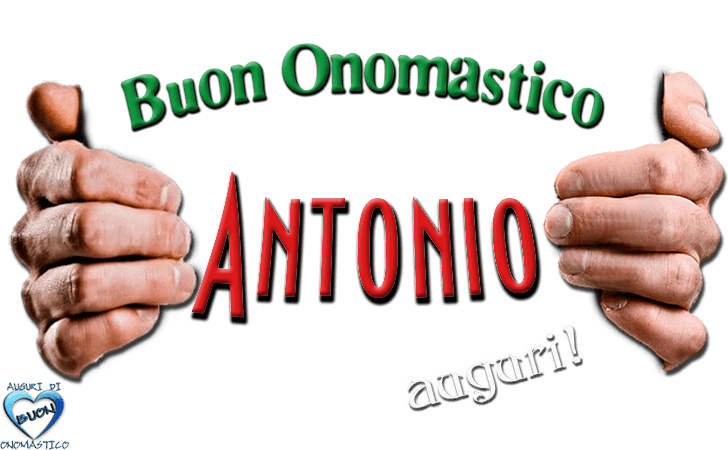 Buon Onomastico Antonio! - Buon Onomastico Antonio, Auguri!