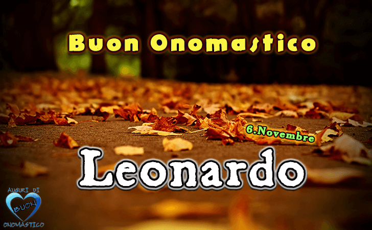 Buon Onomastico Leonardo - Onomastico del nome Leonardo 6 novembre