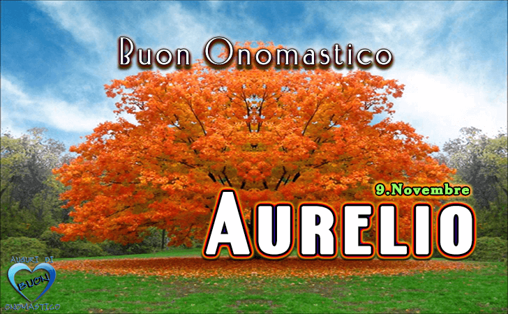 Buon Onomastico Aurelio! - Buon Onomastico Aurelio!