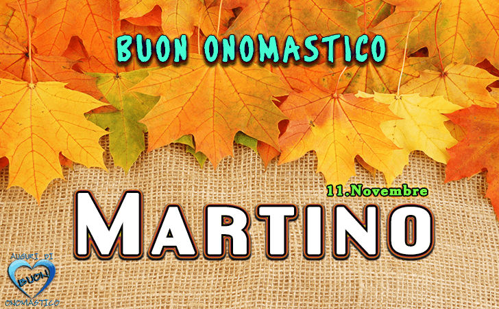 Buon Onomastico Martino!