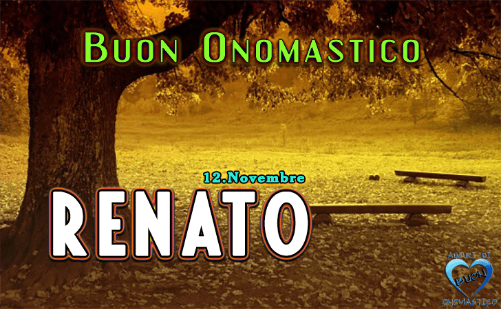 Buon Onomastico Renato! - Buon Onomastico Renato!