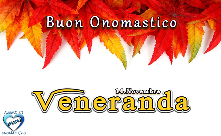 Buon Onomastico Veneranda! - Buon Onomastico Veneranda!