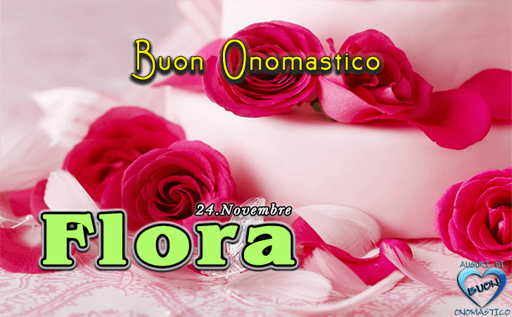 Buon Onomastico Flora - Onomastico del nome Flora, 24 Novembre