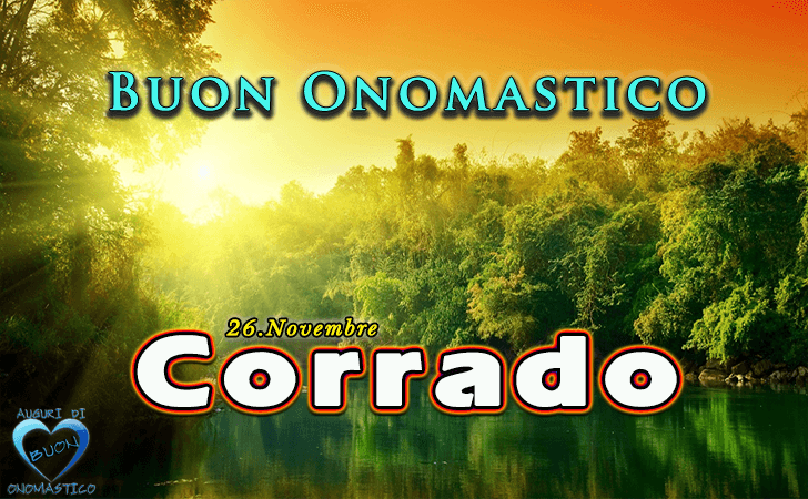 Buon Onomastico Corrado! - Buon Onomastico Corrado!