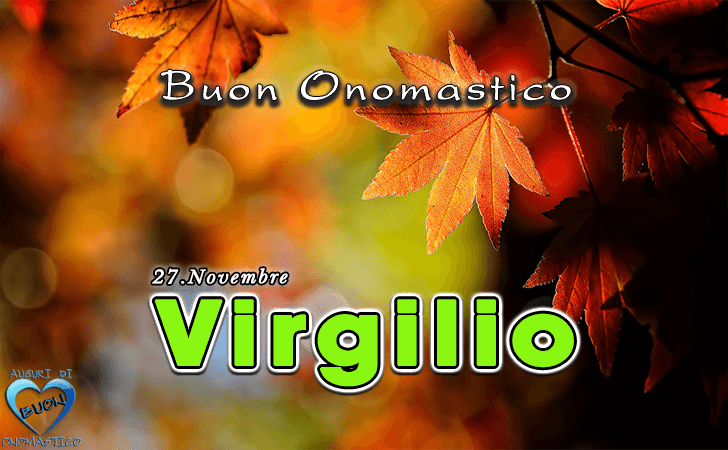 Buon Onomastico Virgilio! - Buon Onomastico Virgilio!