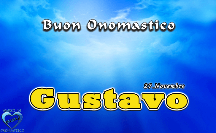 Buon Onomastico Gustavo!