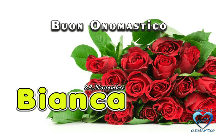 Buon Onomastico Bianca! - Buon Onomastico Bianca!