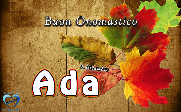 Buon Onomastico Ada! - Buon Onomastico Ada!