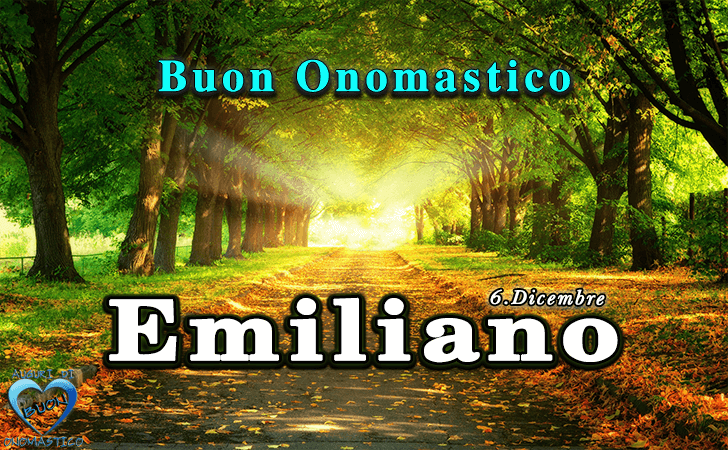 Buon Onomastico Emiliano! - Buon Onomastico Emiliano!