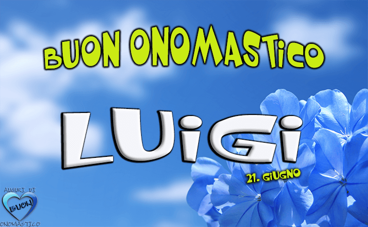 Buon Onomastico Luigi (Auguri, Frasi e Immagini) - Luigi Onomastico (Immagini) - Auguri di Onomastico del nome Luigi (21 giugno)