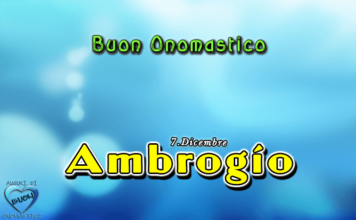 Buon Onomastico Ambrogio! - Buon Onomastico Ambrogio!