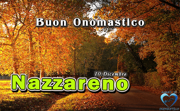 Buon Onomastico Nazzareno! - Buon Onomastico Nazzareno!