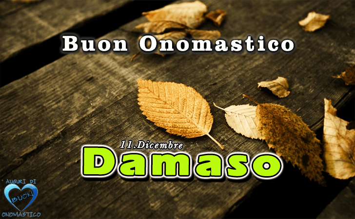 Buon Onomastico Damaso!