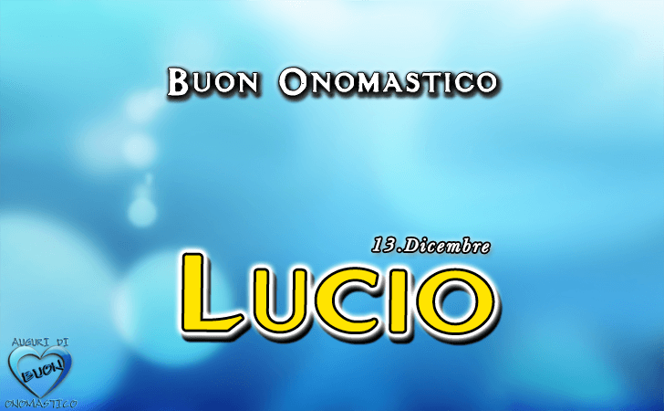 Buon Onomastico Lucio!