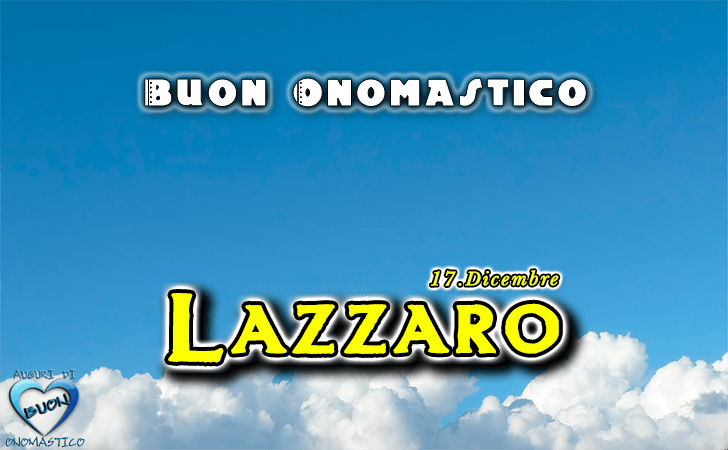 Buon Onomastico Lazzaro! - Buon Onomastico Lazzaro!